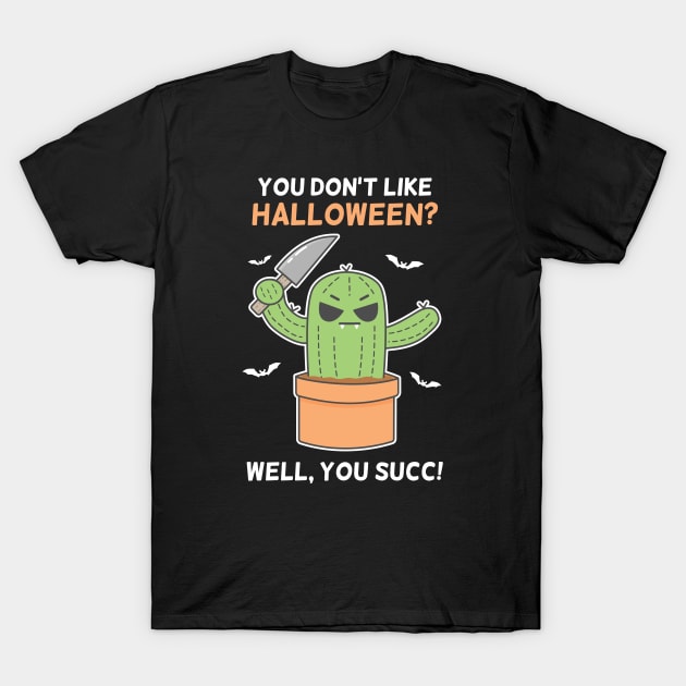 Funny Angry Succulent Cactus Plant Lovers Halloween Pun T-Shirt by MedleyDesigns67